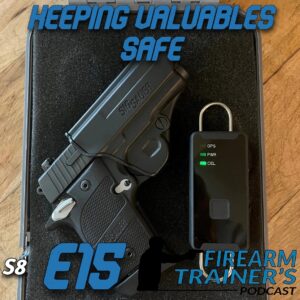 Keeping Valuables Safe - Firearm Trainer's Podcast